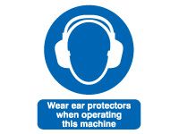 Wear Ear Protectors When Operating This Machine Signs - 400 x 300mm